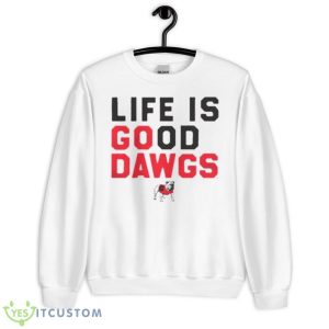 Life Is Good Dawgs Shirt - Unisex Heavy Blend Crewneck Sweatshirt