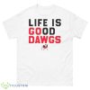 Life Is Good Dawgs Shirt - 500 Men’s Classic Tee Gildan