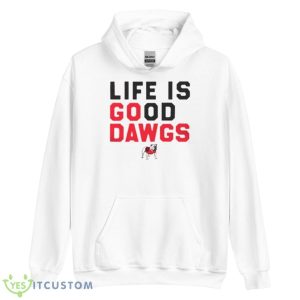 Life Is Good Dawgs Shirt - Unisex Heavy Blend Hooded Sweatshirt