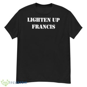 Lighten Up Francis 2023 Shirt - G500 Men’s Classic T-Shirt