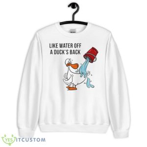 Like Water Off A Duck’s Back Shirt - Unisex Heavy Blend Crewneck Sweatshirt
