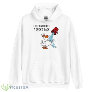 Like Water Off A Duck’s Back Shirt - Unisex Heavy Blend Hooded Sweatshirt