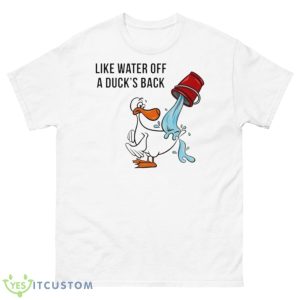Like Water Off A Duck’s Back Shirt - 500 Men’s Classic Tee Gildan