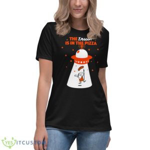 Little Caesars The Truth Is Inthe Pizza Shirt - Women's Relaxed Short Sleeve Jersey Tee