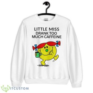 Little Miss Drank Too Much Caffeine Shirt - Unisex Heavy Blend Crewneck Sweatshirt