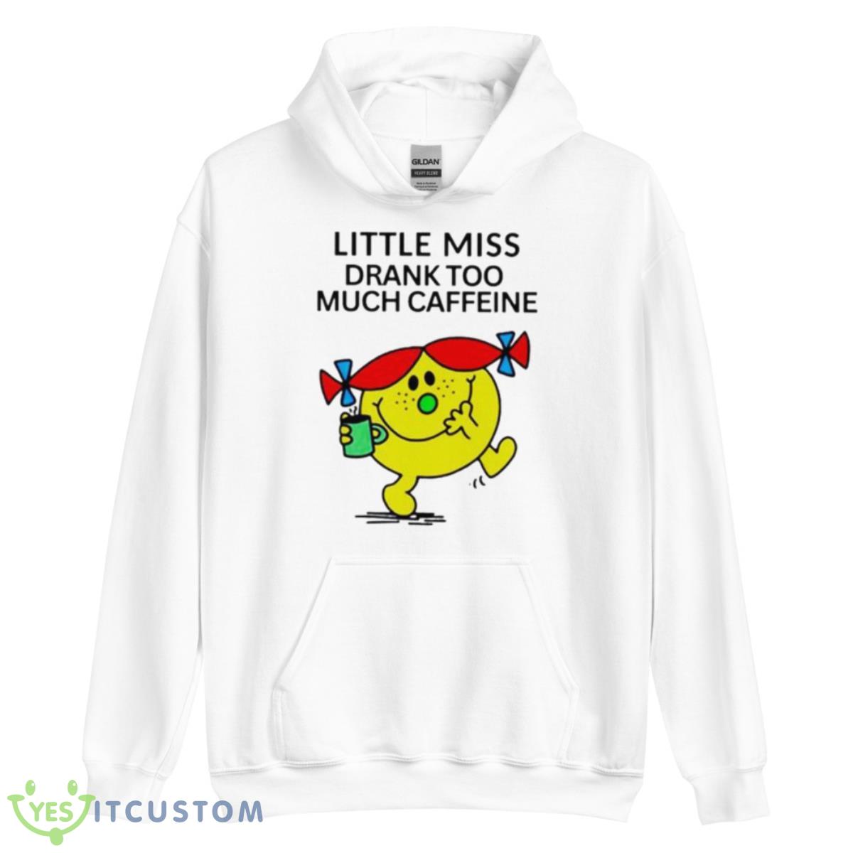 Little Miss Drank Too Much Caffeine Shirt 3 Little Miss Drank Too Much Caffeine Shirt - Unisex Heavy Blend Hooded Sweatshirt