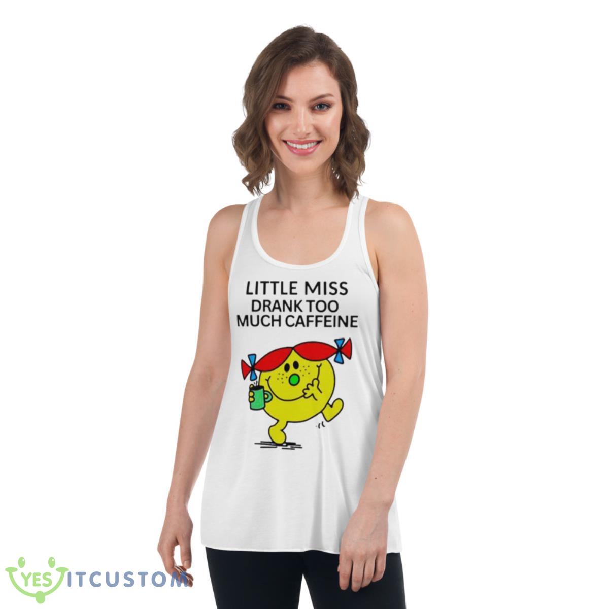 Little Miss Drank Too Much Caffeine Shirt 11 little miss drank too much caffeine shirt 3