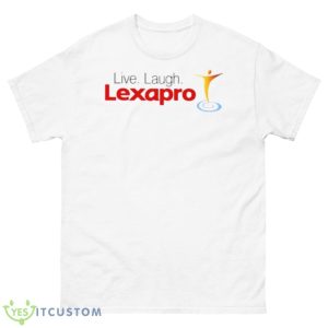 Live Laugh Lexapro Shirt - 500 Men’s Classic Tee Gildan