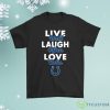 Live Well Laugh Often Love The Indianapolis Colts Shirt Product Photo 1