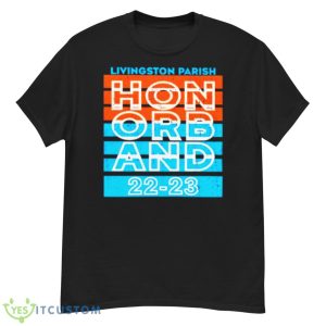 Livingston Parish Hon Orb And 22 23 Shirt - G500 Men’s Classic T-Shirt
