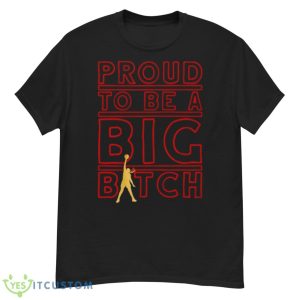 Liz Cambage Proud To Be A Big Bitch Shirt - G500 Men’s Classic T-Shirt