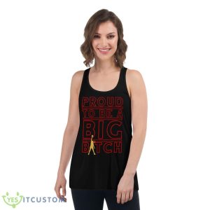 Liz Cambage Proud To Be A Big Bitch Shirt 10 Liz Cambage Proud To Be A Big Bitch Shirt - Women's Flowy Racerback Tank