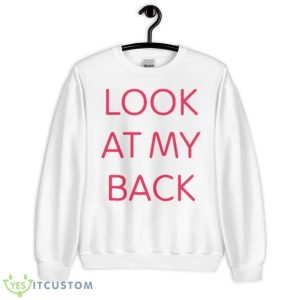 Look At My Back Shirt - Unisex Heavy Blend Crewneck Sweatshirt
