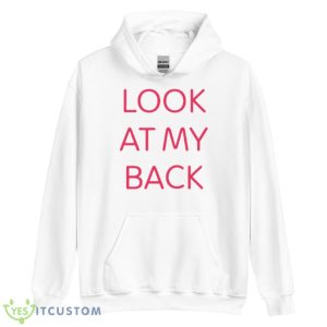 Look At My Back Shirt - Unisex Heavy Blend Hooded Sweatshirt