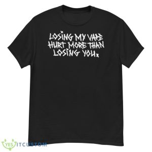 Losing My Vape Hurt More Shirt - G500 Men’s Classic T-Shirt