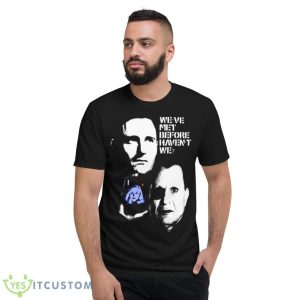 Lost Highway We’ve Met Before Haven’t We Shirt - Short Sleeve T-Shirt