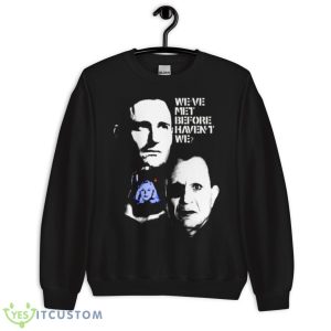Lost Highway We’ve Met Before Haven’t We Shirt - Unisex Crewneck Sweatshirt