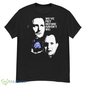 Lost Highway We’ve Met Before Haven’t We Shirt - G500 Men’s Classic T-Shirt