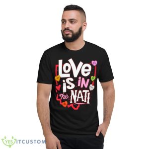 love is in the Nati happy love Dey hearts shirt - Short Sleeve T-Shirt