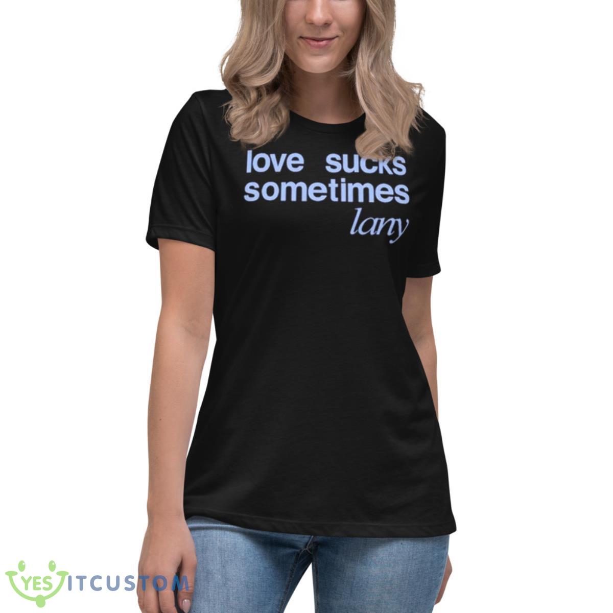 Love Sucks Sometimes Shirt 6 Love Sucks Sometimes Shirt - Women's Relaxed Short Sleeve Jersey Tee