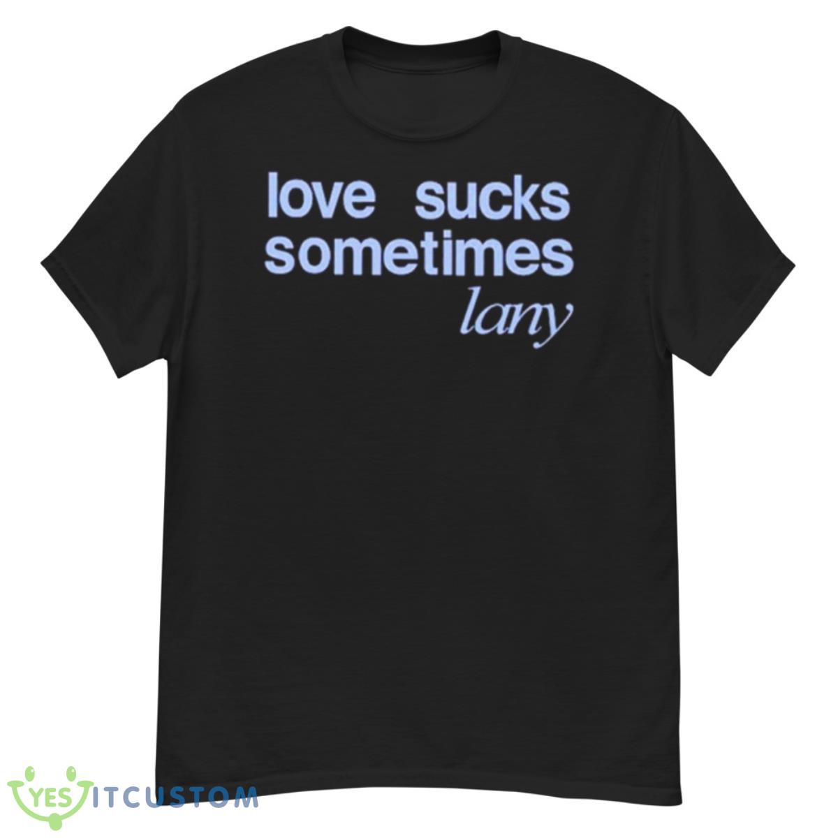 Love Sucks Sometimes Shirt 12 Love Sucks Sometimes Shirt - G500 Men’s Classic T-Shirt
