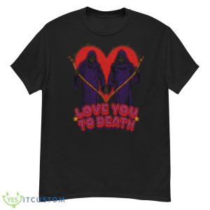Love You To Death Grim Reapers Shirt - G500 Men’s Classic T-Shirt
