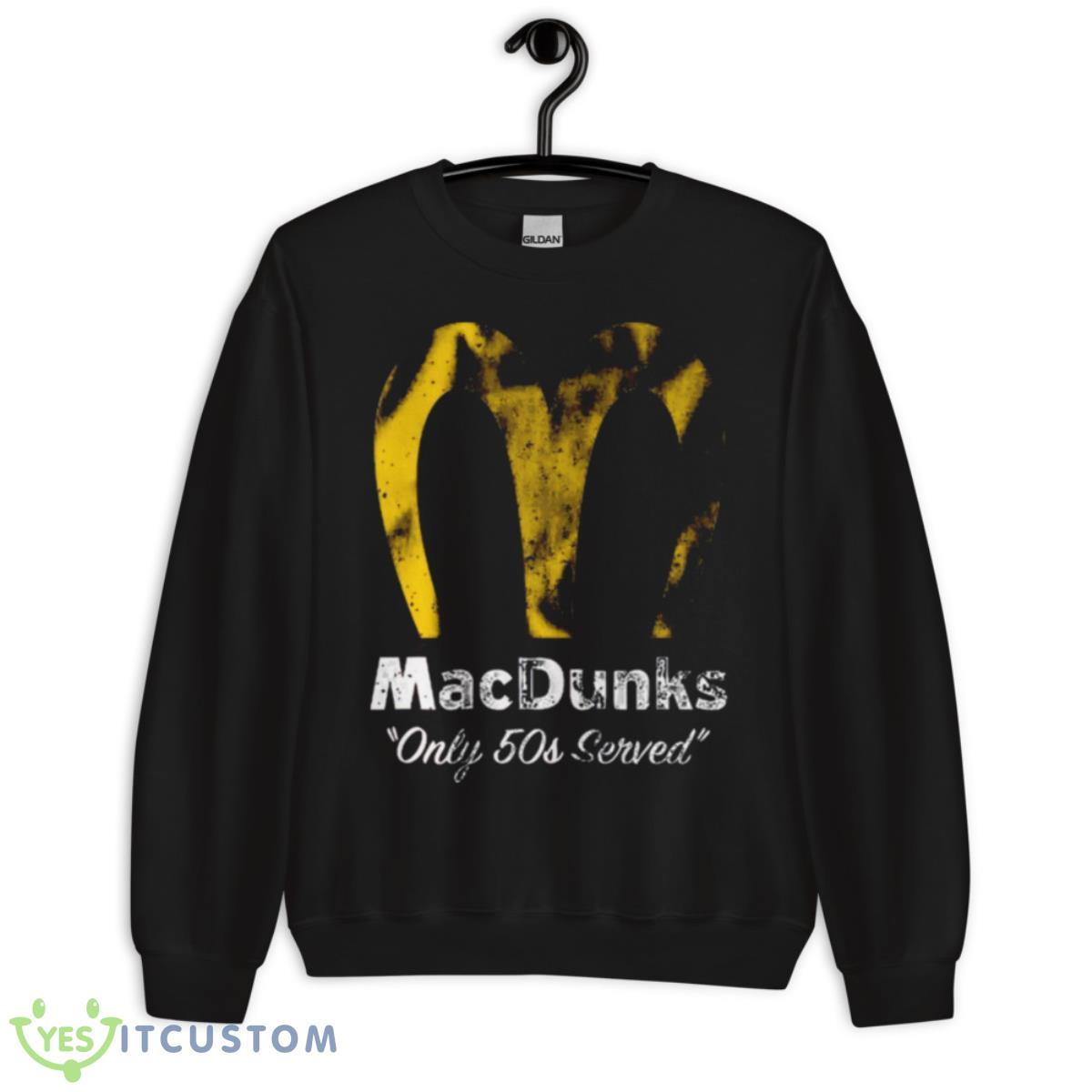 Macdunks Only 50s Served Shirt 3 Macdunks Only 50s Served Shirt - Unisex Crewneck Sweatshirt