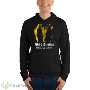 Macdunks Only 50s Served Shirt 9 Macdunks Only 50s Served Shirt - Unisex Fleece Pullover Hoodie