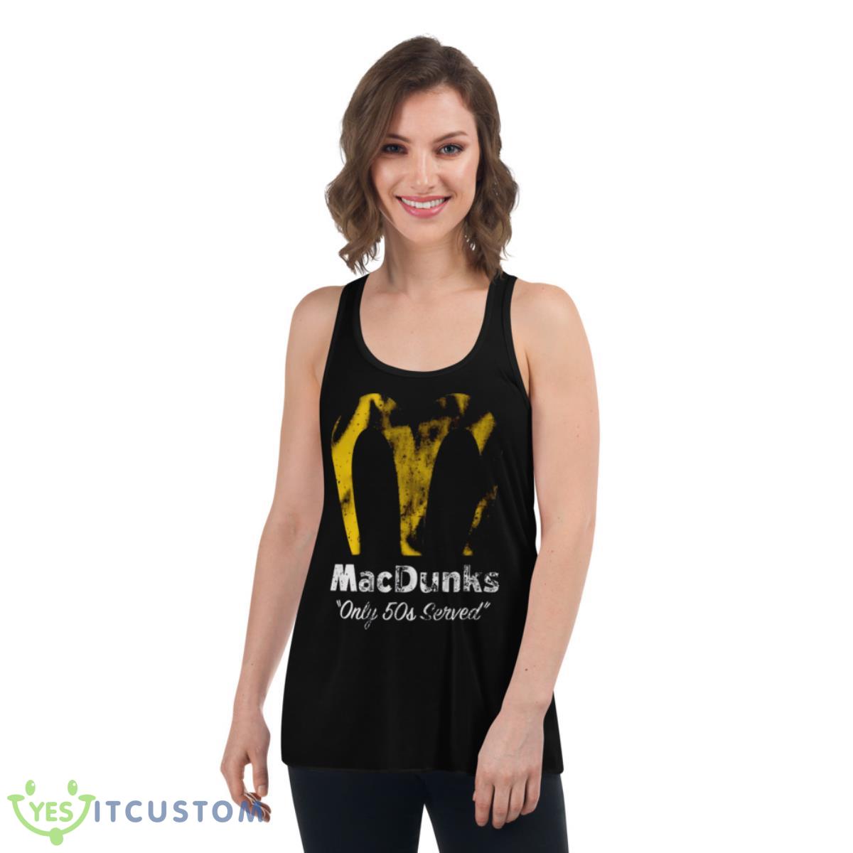 Macdunks Only 50s Served Shirt 5 Macdunks Only 50s Served Shirt - Women's Flowy Racerback Tank
