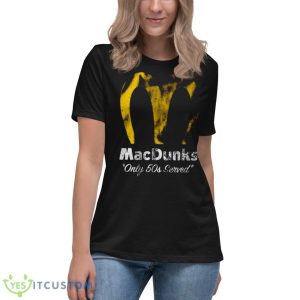 Macdunks Only 50s Served Shirt 11 Macdunks Only 50s Served Shirt - Women's Relaxed Short Sleeve Jersey Tee