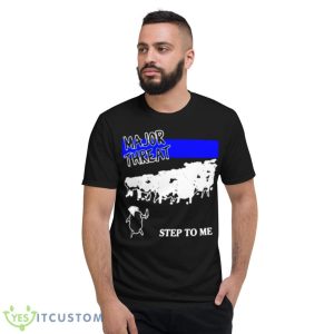 Major threat step to me shirt - Short Sleeve T-Shirt