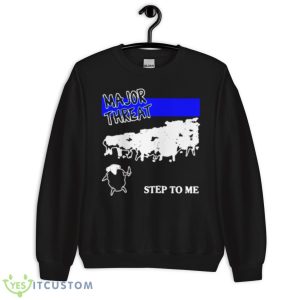 Major threat step to me shirt - Unisex Crewneck Sweatshirt