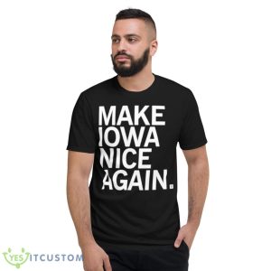 Make Iowa Nice Again Shirt - Short Sleeve T-Shirt