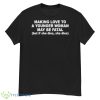 Making Love To A Younger Woman May Be Fatal Shirt - G500 Men’s Classic T-Shirt