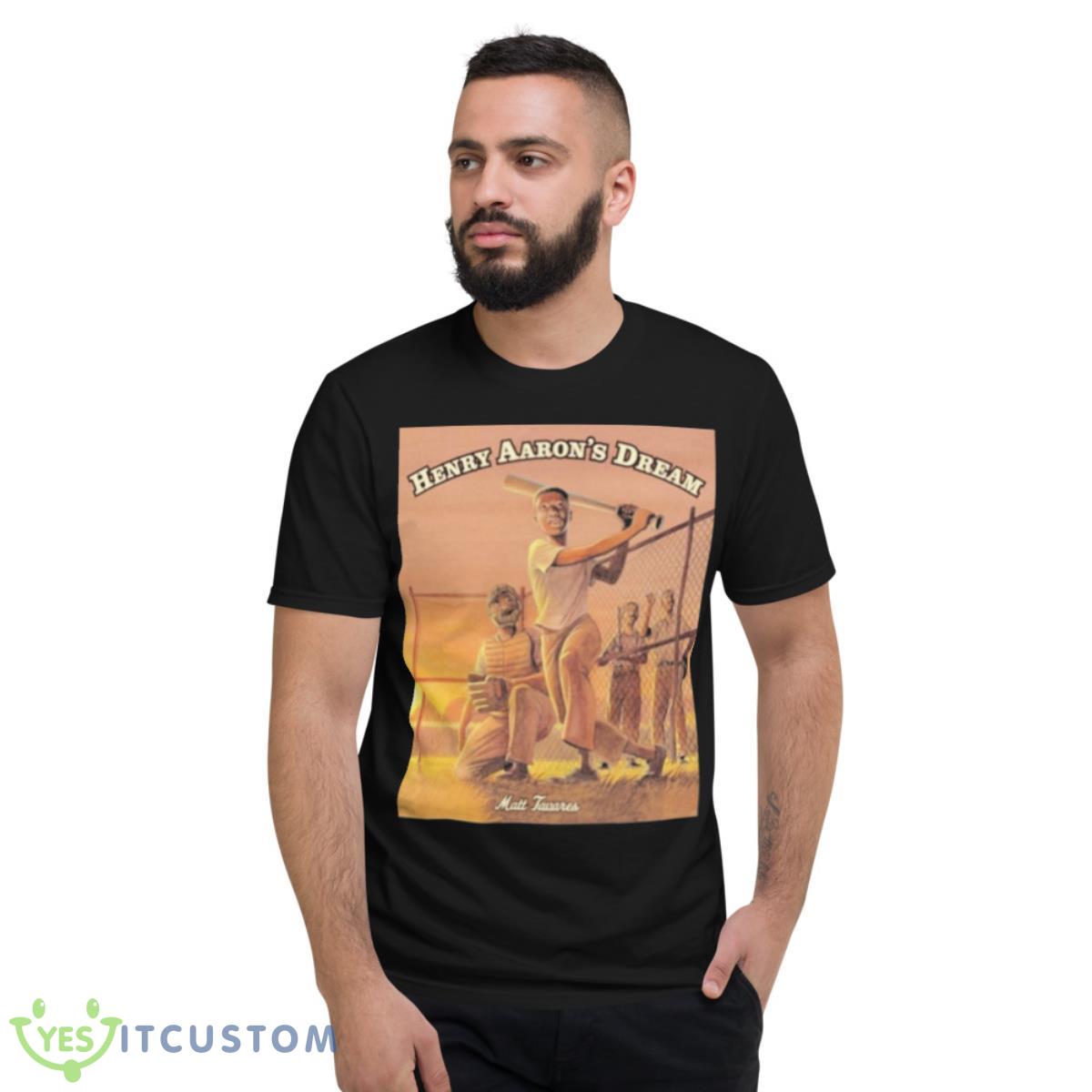 Matt Tavares Henry Aaron’s Dream Shirt 13 Matt Tavares Henry Aaron’s Dream Shirt - Short Sleeve T-Shirt