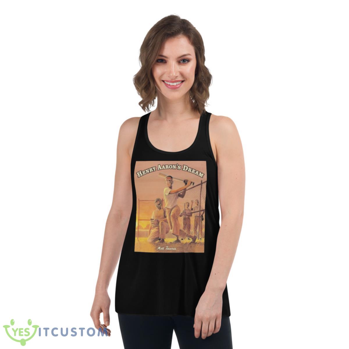 Matt Tavares Henry Aaron’s Dream Shirt 5 Matt Tavares Henry Aaron’s Dream Shirt - Women's Flowy Racerback Tank