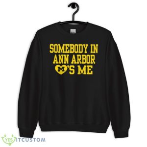 Matthew Altruda Somebody In A2 Loves Me Shirt 8 Matthew Altruda Somebody In A2 Loves Me Shirt - Unisex Crewneck Sweatshirt