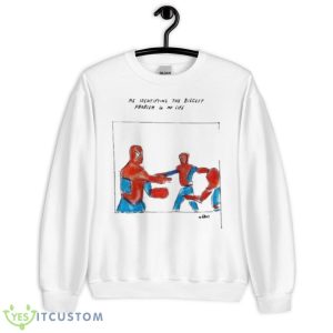 Me Identifying The Biggest Problem In My Life Shirt - Unisex Heavy Blend Crewneck Sweatshirt