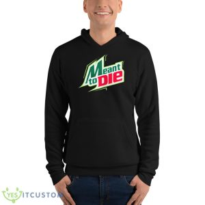 Meant To Die Funny Logo Shirt - Unisex Fleece Pullover Hoodie