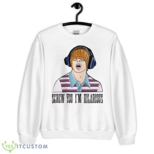 Meme Freaks And Geeks I’m Hilarious Shirt - Unisex Heavy Blend Crewneck Sweatshirt