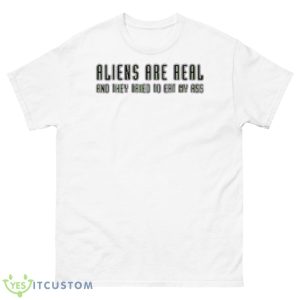 Men’s Aliens Are Real And They Tried To Eat My Ass Shirt - 500 Men’s Classic Tee Gildan