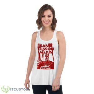 Men’s Same Lesson Aggain Come On Give It To Me Shirt - Women's Flowy Racerback Tank