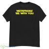 Metaphors Be With You Shirt - G500 Men’s Classic T-Shirt
