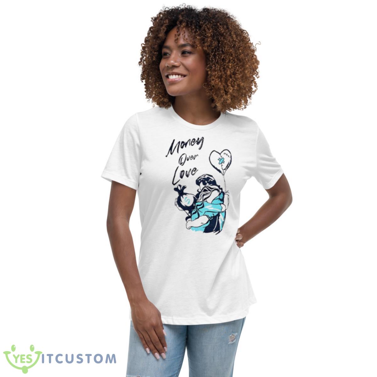 Money Over Love Shirt 5 Money Over Love Shirt - Women's Relaxed Short Sleeve Jersey Tee