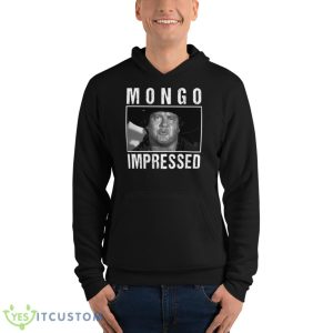 Mongo Impressed Blazing Saddles Shirt 9 Mongo Impressed Blazing Saddles Shirt - Unisex Fleece Pullover Hoodie