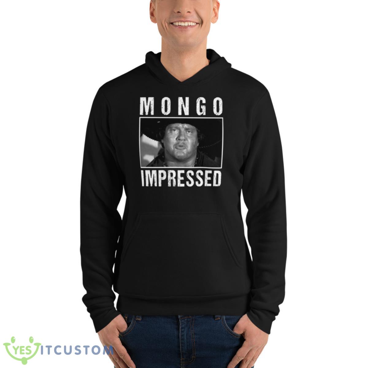 Mongo Impressed Blazing Saddles Shirt 4 Mongo Impressed Blazing Saddles Shirt - Unisex Fleece Pullover Hoodie