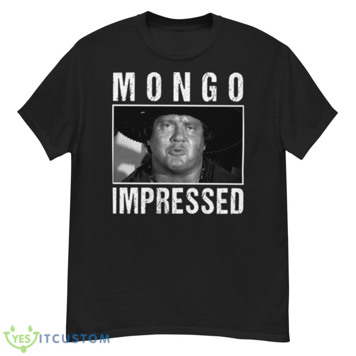 Mongo Impressed Blazing Saddles Shirt 12 Mongo Impressed Blazing Saddles Shirt - G500 Men’s Classic T-Shirt
