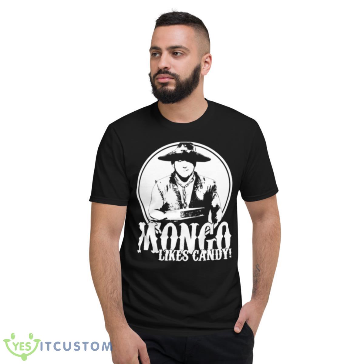 Mongo Likes Candy Blazing Saddles Shirt 2 Mongo Likes Candy Blazing Saddles Shirt - Short Sleeve T-Shirt