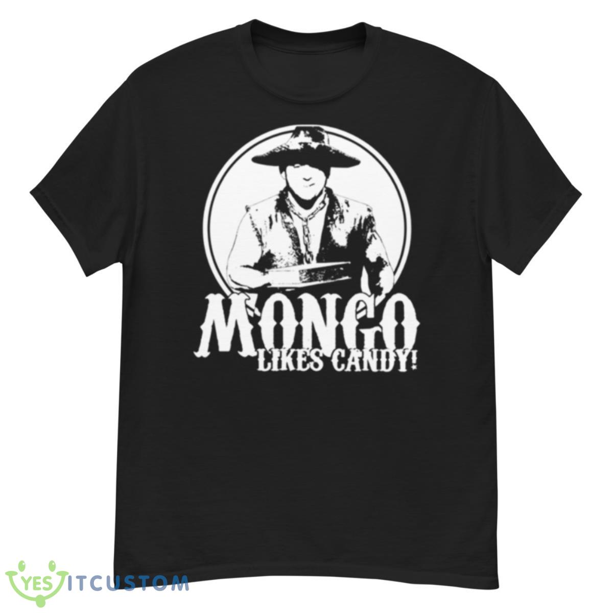 Mongo Likes Candy Blazing Saddles Shirt 12 Mongo Likes Candy Blazing Saddles Shirt - G500 Men’s Classic T-Shirt