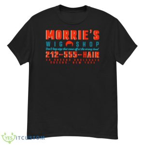 Morrie’s Wig Shop Don’t Buy Wigs That Come Off At The Wrong Time Shirt - G500 Men’s Classic T-Shirt